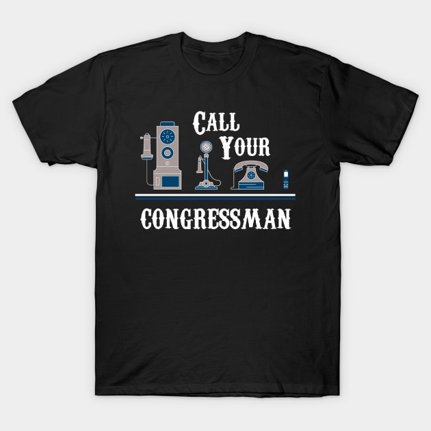 Call Your Congressman T-Shirt by TriHarder12